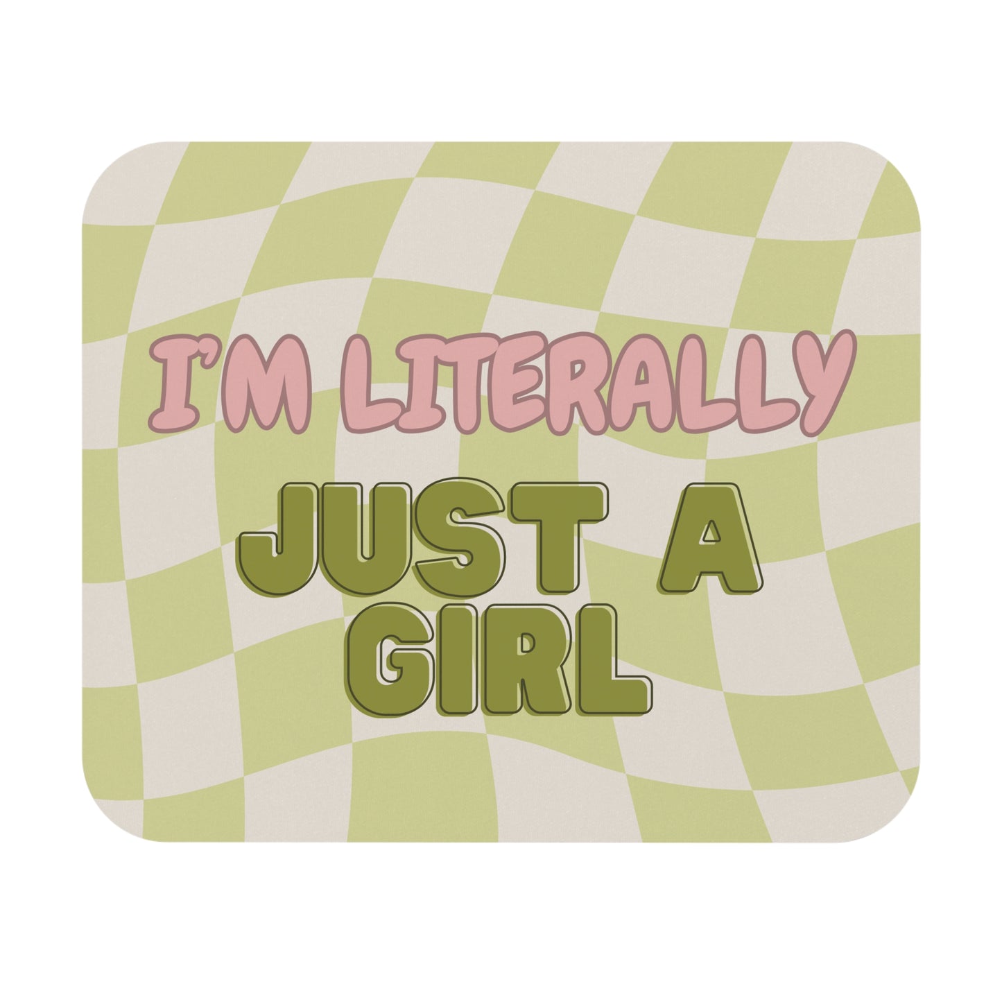 "I'm Literally Just a Girl" Mouse Pad (Matcha)